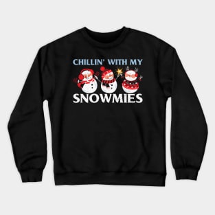 Chillin' With My Snowmies Crewneck Sweatshirt